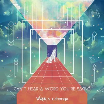 Can't Hear A Word You're Saying by X-Change