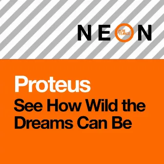 See How Wild the Dreams Can Be by Proteus