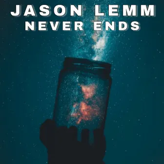 Never Ends by Jason Lemm