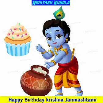 Happy Birthday krishna Janmashtami by Rohitash kundla