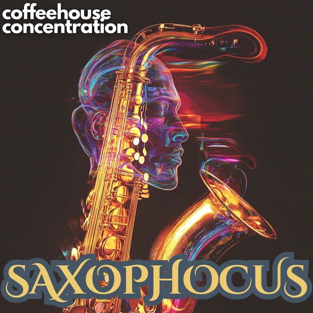 SAXOPHOCUS - Saxophone Contemporary Jazz Music for Deep Focus and Study - Coffeehouse Concentration