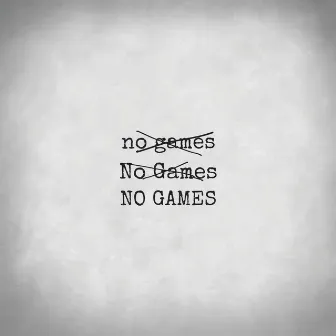 No Games by 