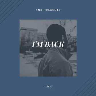 I'm Back by TNR