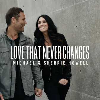 Love That Never Changes by Michael Howell