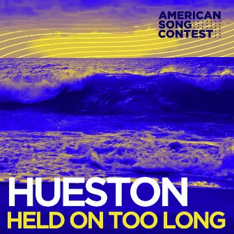 Held On Too Long (From “American Song Contest”) by American Song Contest