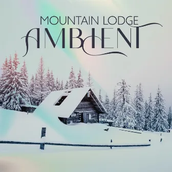 Mountain Lodge Ambient by Unknown Artist