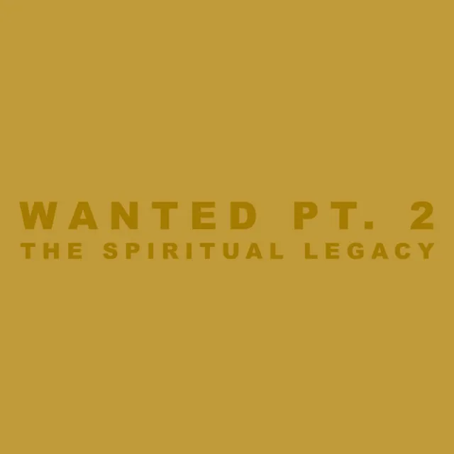 Wanted, Pt. 2: The Spiritual Legacy