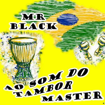 Ao Som do Tambor Master by Mr Black