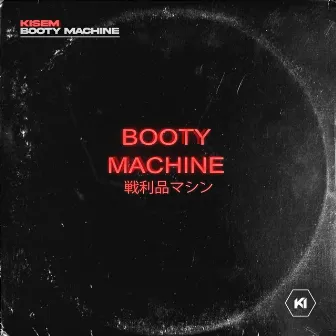 Booty Machine by Kisem