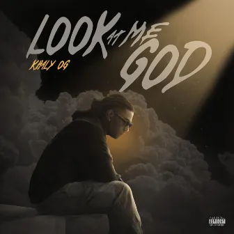 Look At Me God by Khaly OG