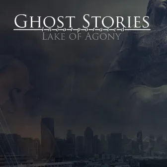 Lake of Agony by Ghost Stories Incorporated