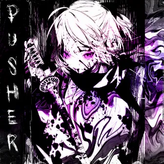 Pusher by LXSTPLVYER