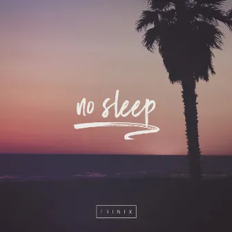 No Sleep by Trinix