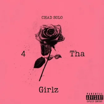 4 Tha Girlz by Chad Solo