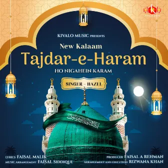 Tajdar-E-Haram Ho Nigahein Karam (New kalaam) by Hazel