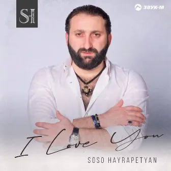 I Love You by Soso Hayrapetyan