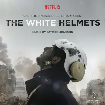 The White Helmets (Original Motion Picture Soundtrack) by Patrick Jonsson