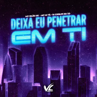 Deixa Eu Penetrar em Ti by MC Vilão DS