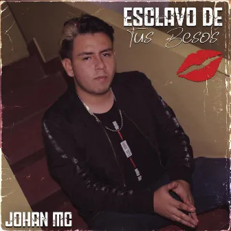 Esclavo De Tus Besos by Johan MC