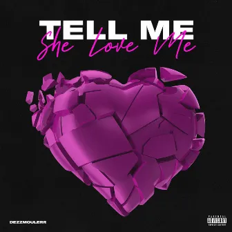 Tell Me She Love Me by Dezzmoulerr