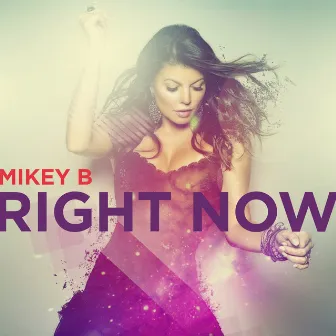 Right Now by Mikey B