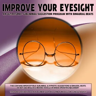 Improve Your Eyesight by Ultrasonic Subliminal Suggestion Program