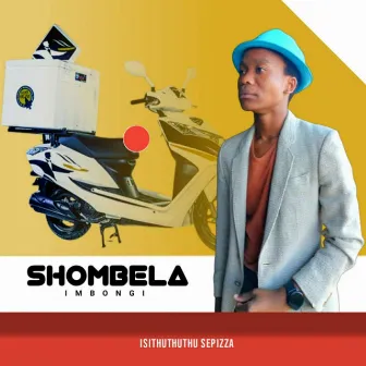 Isithuthuthu Se Pizza by Shombela Imbongi