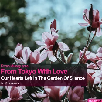 Our Hearts Left In The Garden Of Silence by From Tokyo With Love