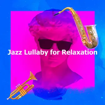 Jazz Lullaby for Relaxation by Jazz Instrumental Cafe Music