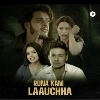 Runa Kam Laucha by Dipen Thapa