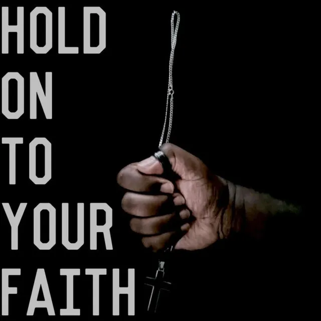 Hold On To Your Faith