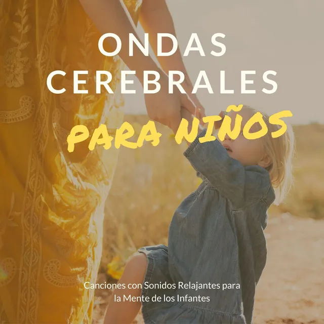 Ondas Cerebrales para Niños: Canciones con Sonidos Relajantes para la Mente de los Infantes