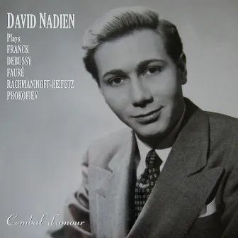 David Nadien Plays Franck, Debussy, Fauré, Rachmaninoff-Heifetz, and Prokofiev by David Nadien