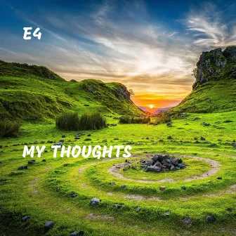 My Thoughts by E4