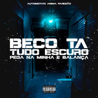 Automotivo Anima Paredao, Beco Ta Tudo Escuro, Pega na Minha e Balança by DJ LZ 011