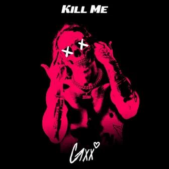 Kill Me by Gxx