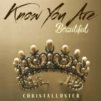 Know You Are (Beautiful) by Christal Luster