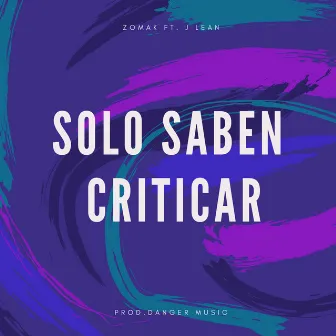 Solo Saben Criticar (Remix) by Zomak