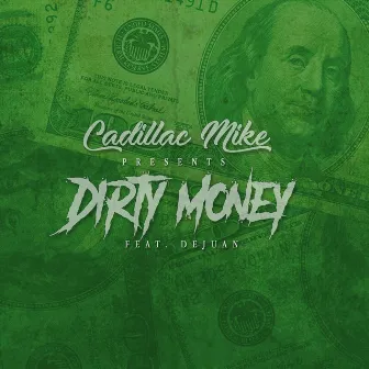 Dirty Money by Cadillac Mike