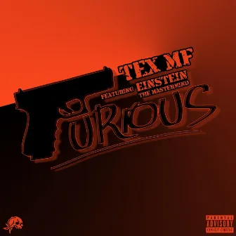 Furious by Tex Mf