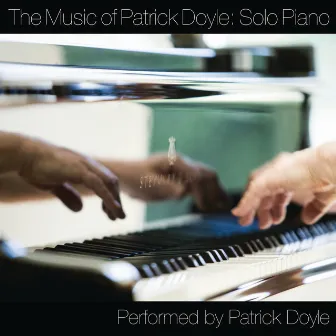 The Music Of Patrick Doyle: Solo Piano by Patrick Doyle