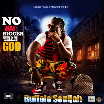 No Man Bigger Than God by Buffalo Souljah