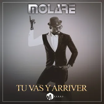 Tu vas y arriver by Molare