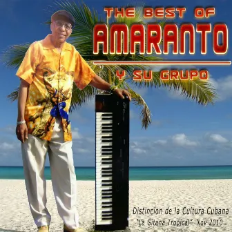 The Best of Amaranto y Su Grupo (Distincion de la Cultura Cubana la Gitana Tropical Nov 2010) by Amaranto