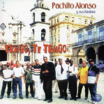 Traigo, Te Traigo by Pachito Alonso y sus Kini Kini