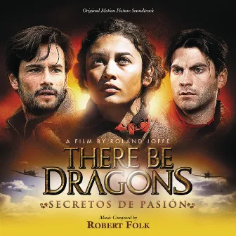 There Be Dragons: Secretos De Pasion (Original Motion Picture Soundtrack) by Robert Folk