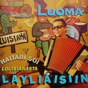 Haitari soi Louisianasta Läyliäisiin by Masi Luoma