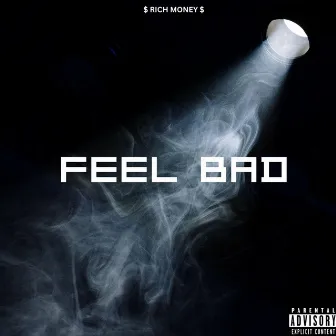 Feel Bad by $ Rich Money $