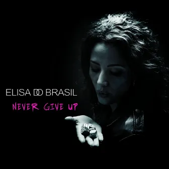 Never Give Up by Elisa Do Brasil