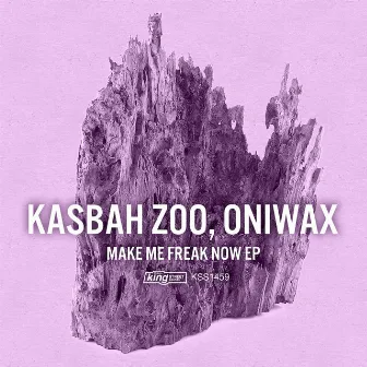 Make Me Freak Now EP by Kasbah Zoo